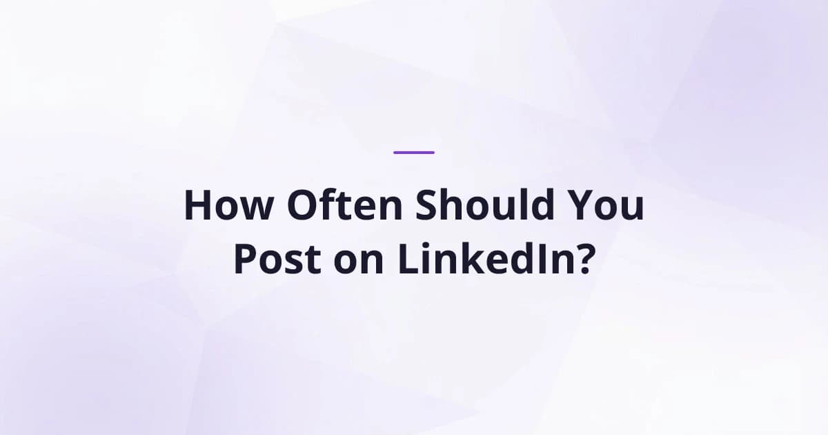 How Often Should You Post on LinkedIn?