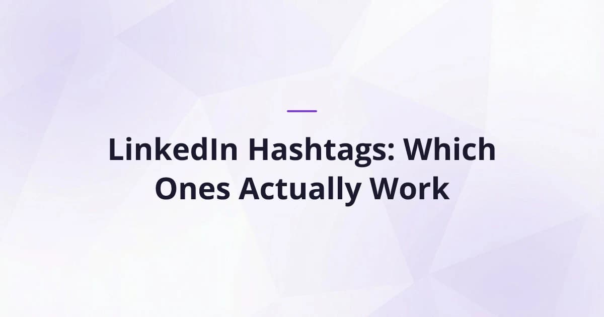 LinkedIn Hashtags: Which Ones Actually Work