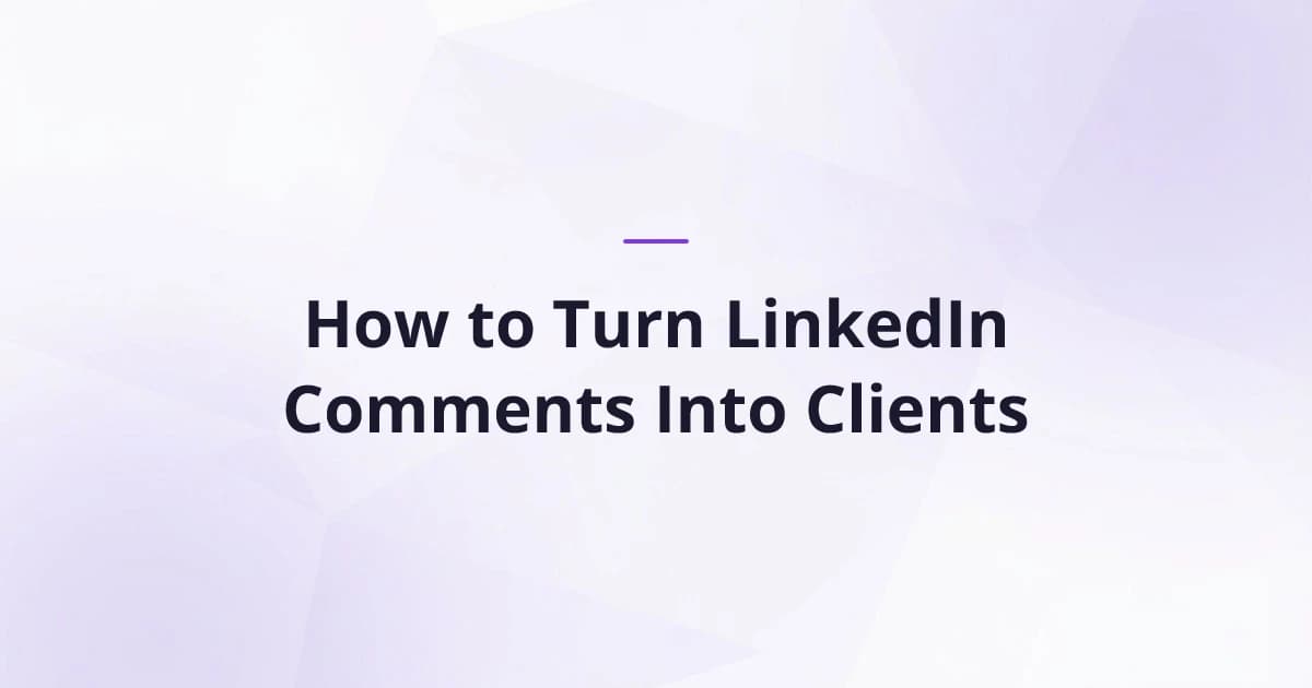 How to Turn LinkedIn Comments Into Clients