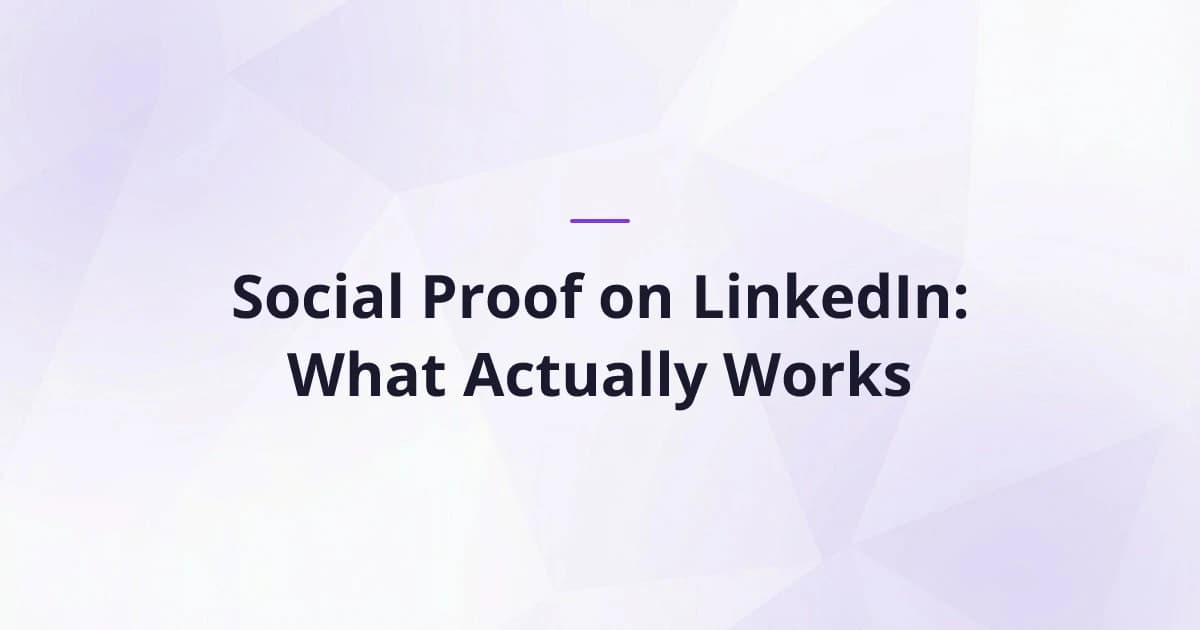 Social Proof on LinkedIn: What Actually Works