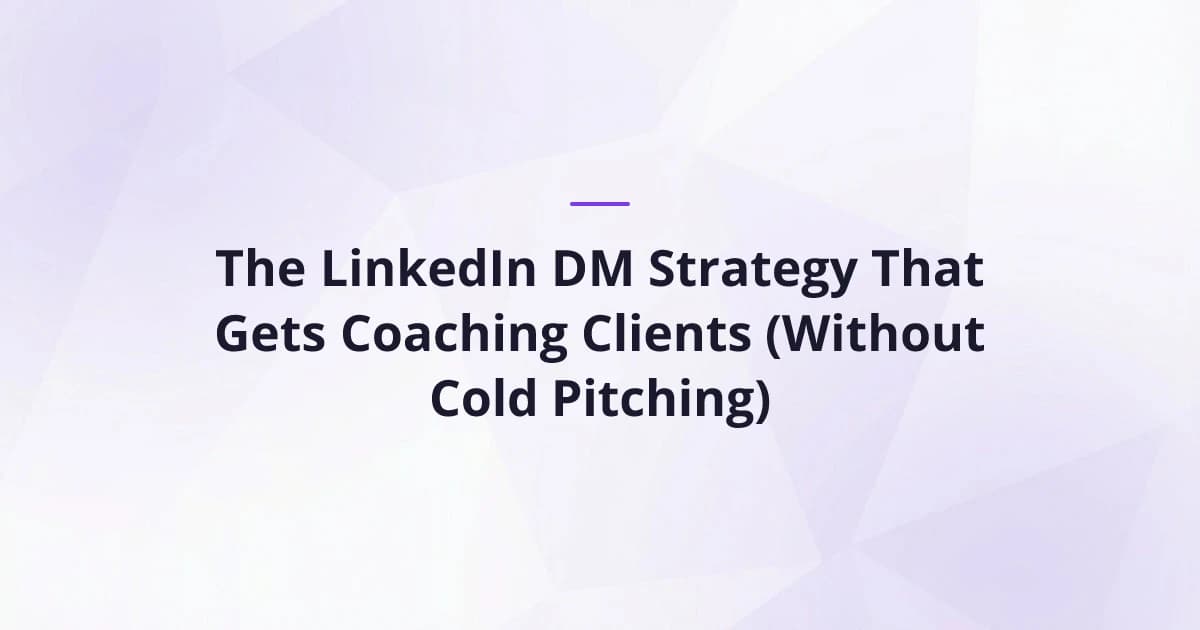 The LinkedIn DM Strategy That Gets Coaching Clients (Without Cold Pitching)