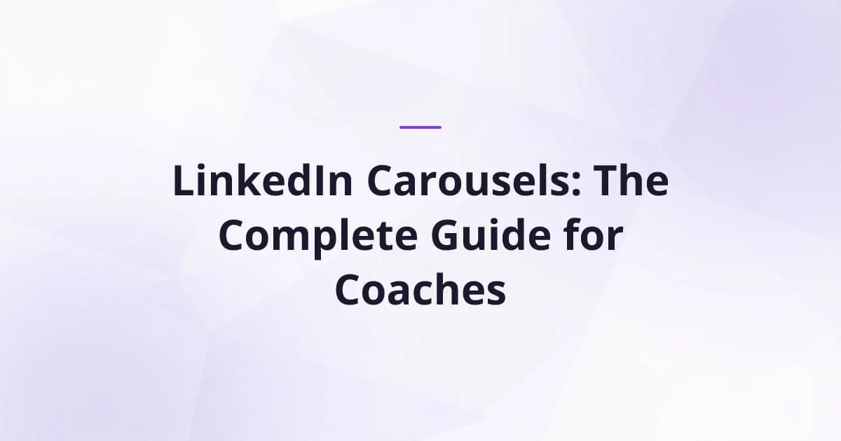 LinkedIn Carousels: The Complete Guide for Coaches