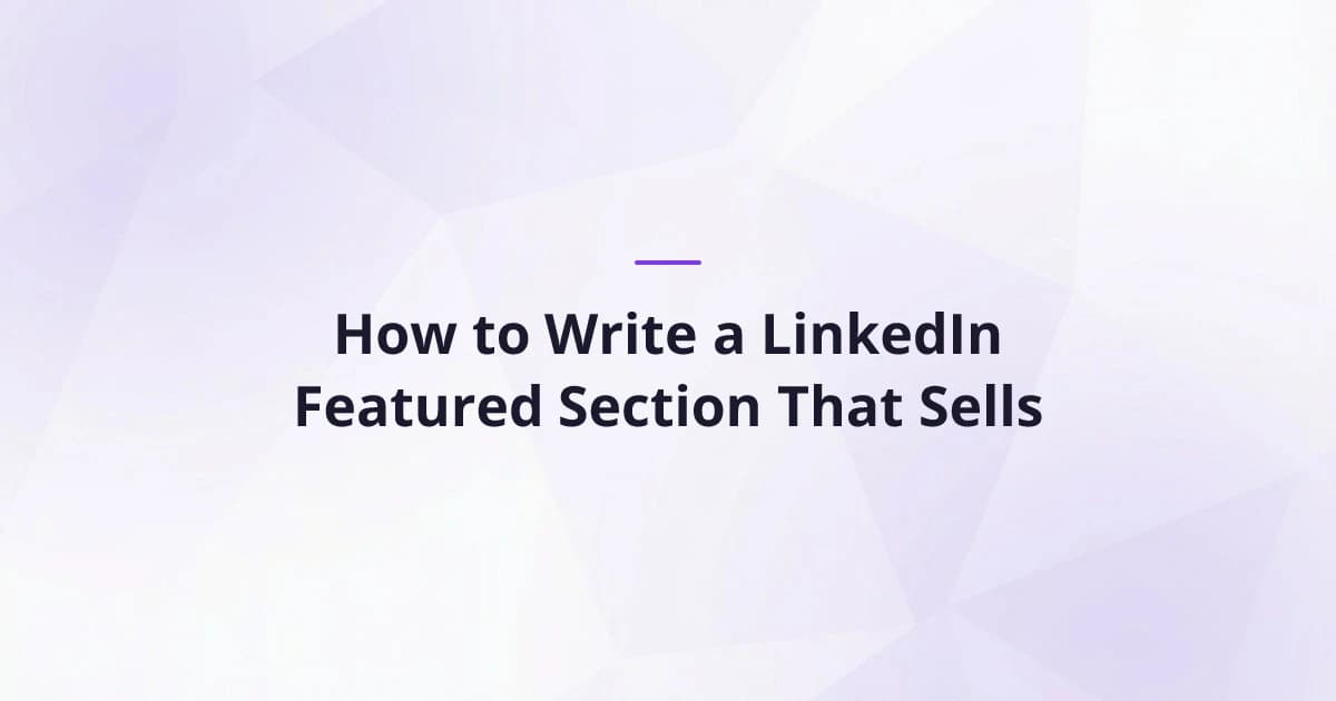 How to Write a LinkedIn Featured Section That Sells